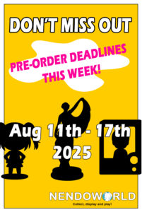 Pre-order deadlines this week: August 11th – 17th 2025
